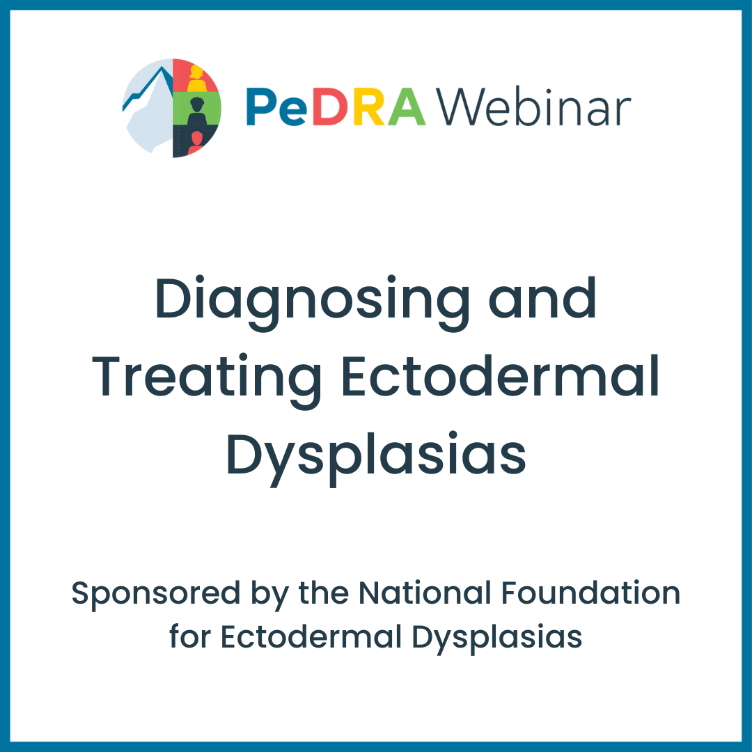 Patient Sponsored Webinar: Diagnosing and Treating Ectodermal Dysplasias