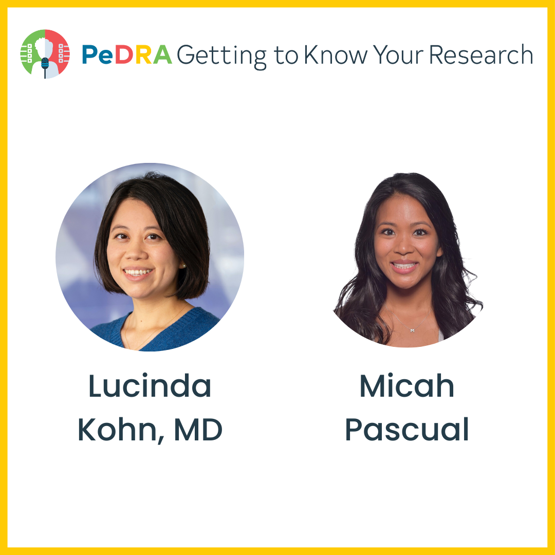 Getting to Know Your Research: Lucinda Kohn, MD and Micah Pascual